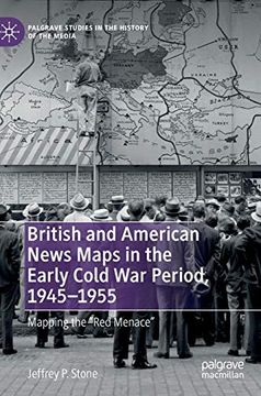 portada British and American News Maps in the Early Cold war Period, 1945–1955: Mapping the "Red Menace" (Palgrave Studies in the History of the Media) (en Inglés)