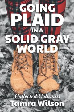 portada Going Plaid in a Solid Gray World: Collected Columns (in English)