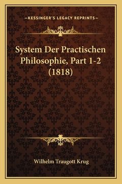 portada System Der Practischen Philosophie, Part 1-2 (1818) (in German)