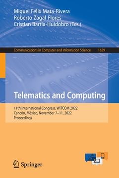 portada Telematics and Computing: 11th International Congress, Witcom 2022, Cancún, México, November 7-11, 2022, Proceedings (en Inglés)