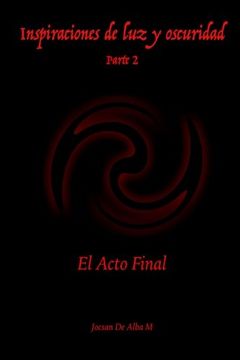 portada Inspiraciones de luz y oscuridad: El Acto Final (Volume 2) (Spanish Edition)