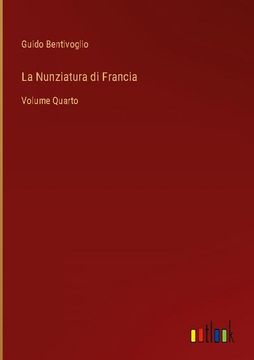 portada La Nunziatura di Francia: Volume Quarto (en Italiano)