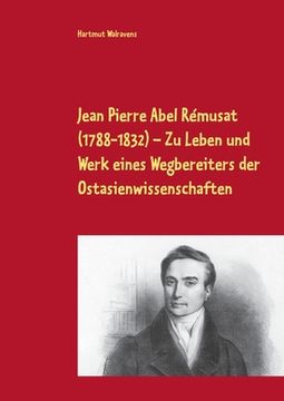 portada Jean Pierre Abel Rémusat (1788-1832) Zu Leben und Werk eines Wegbereiters der Ostasienwissenschaften (en Alemán)