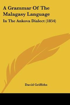 portada a grammar of the malagasy language: in the ankova dialect (1854) (in English)