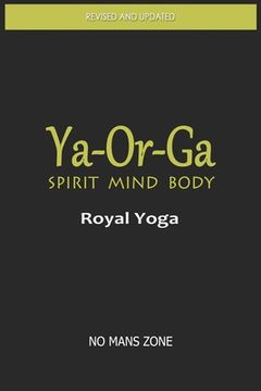 portada Ya-Or-Ga Spirit Mind Body: Royal Yoga