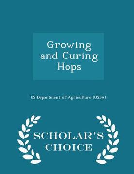 portada Growing and Curing Hops - Scholar's Choice Edition (in English)