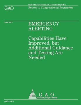 portada Emergency Alerting: Capabilities Have Improved, but Additional Guidance and Testing Are Needed (en Inglés)