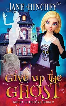 portada Give up the Ghost: A Ghost Detective Paranormal Cozy Mystery #2 (en Inglés)