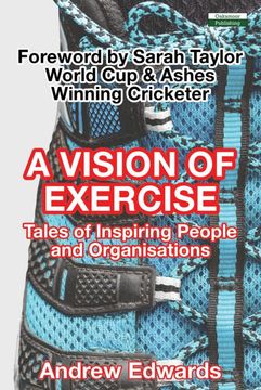 portada A Vision of Exercise: Tales of Inspiring People and Organisations (in English)