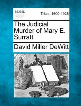 portada the judicial murder of mary e. surratt (in English)