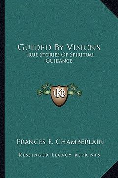portada guided by visions: true stories of spiritual guidance (en Inglés)