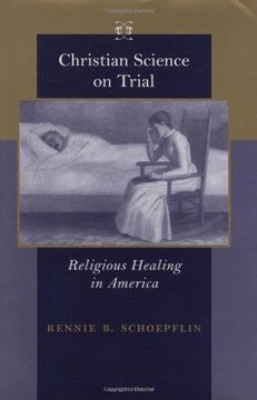 portada Christian Science on Trial: Religious Healing in America (Medicine, Science, and Religion in Historical Context) (en Inglés)