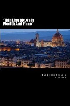 portada "Thinking Big, Gain Wealth And Fame"