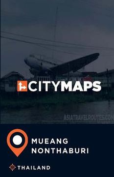 portada City Maps Mueang Nonthaburi Thailand (en Inglés)