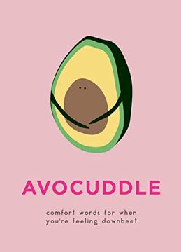 portada Avocuddle: Comfort Words for When You're Feeling Downbeet (en Inglés)