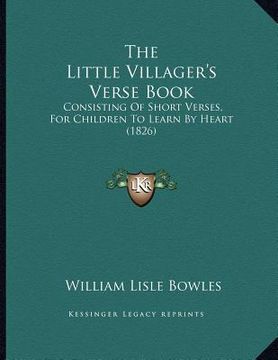 portada the little villager's verse book: consisting of short verses, for children to learn by heart (1826) (en Inglés)