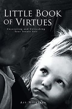 portada Little Book of Virtues: Uncovering and Unleashing Your Innate Self (in English)