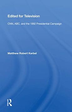portada Edited for Television: Cnn, Abc, and the 1992 Presidential Campaign (in English)