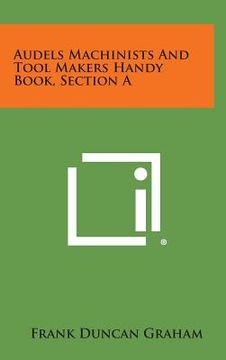 portada Audels Machinists and Tool Makers Handy Book, Section a