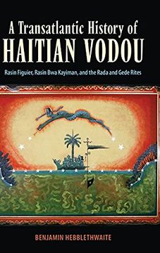 portada Transatlantic History of Haitian Vodou: Rasin Figuier, Rasin bwa Kayiman, and the Rada and Gede Rites (Hardback) (en Inglés)