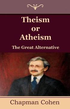 portada Theism or Atheism: The Great Alternative (in English)
