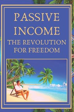 portada Passive Income: The revolution for freedom (en Inglés)