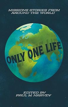 portada Only One Life: Missions Stories from Around the World (en Inglés)