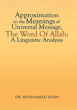 portada Approximation to the Meanings of Universal Message, the Word of Allah: A Linguistic Analysis (en Inglés)