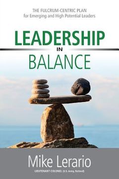 portada Leadership in Balance: THE FULCRUM-CENTRIC PLAN for Emerging and High Potential Leaders (en Inglés)