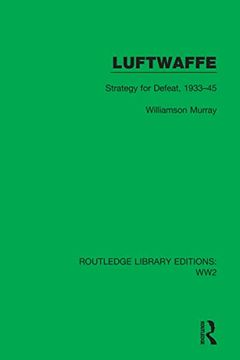 portada Luftwaffe: Strategy for Defeat, 1933–45 (Routledge Library Editions: Ww2) (en Inglés)