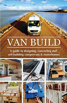 portada Van Build: A Complete diy Guide to Designing, Converting and Self-Building Your Campervan or Motorhome 