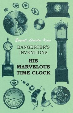 portada Bangerter's Inventions His Marvelous Time Clock (en Inglés)