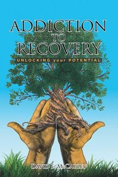 portada Addiction to Recovery: Unlocking Your Potential (en Inglés)