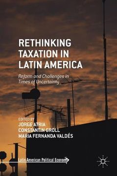 portada Rethinking Taxation in Latin America: Reform and Challenges in Times of Uncertainty (en Inglés)