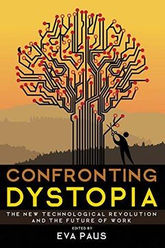 portada Confronting Dystopia: The new Technological Revolution and the Future of Work (en Inglés)