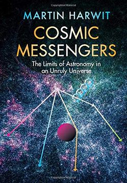portada Cosmic Messengers: The Limits of Astronomy in an Unruly Universe (en Inglés)