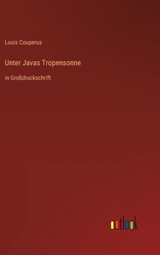 portada Unter Javas Tropensonne: in Großdruckschrift (en Alemán)