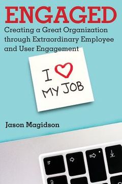 portada Engaged: Creating a Great Organization through Extraordinary Employee and User Engagement (en Inglés)