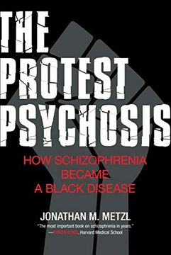 portada The Protest Psychosis: How Schizophrenia Became a Black Disease (en Inglés)