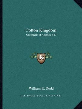 portada cotton kingdom: chronicles of america v27