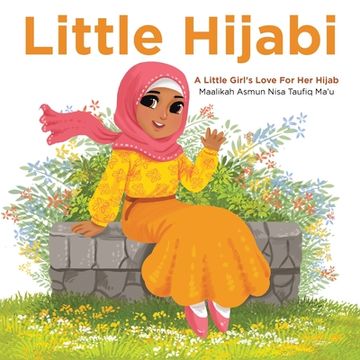 portada Little Hijabi: A Little Girl's Love for Her Hijab (en Inglés)
