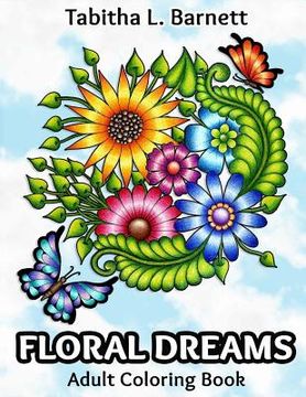 portada Floral Dreams: 68 pages of flowers, insects, mandalas and more to color (en Inglés)