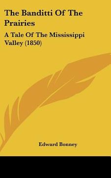 portada the banditti of the prairies: a tale of the mississippi valley (1850) (en Inglés)