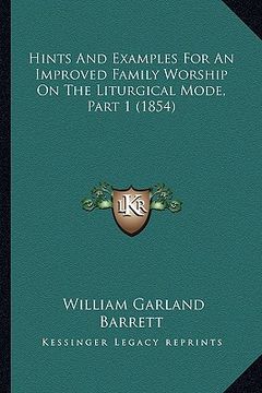 portada hints and examples for an improved family worship on the liturgical mode, part 1 (1854) (en Inglés)