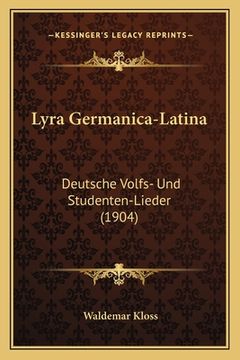 portada Lyra Germanica-Latina: Deutsche Volfs- Und Studenten-Lieder (1904) (in German)