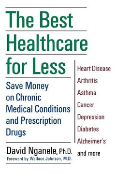 portada The Best Healthcare for Less: Saving Money on Chronic Medical Conditions and Prescription Drugs (en Inglés)