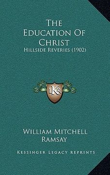 portada the education of christ: hillside reveries (1902) (in English)
