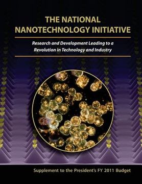 portada The National Nanotechnology Initiative: Research and Development Leading to a Revolution in Technology and Industry: Supplement to the Presidents FY 2