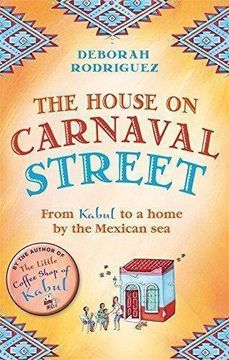 portada The House on Carnaval Street: From Kabul to a Home by the Mexican Sea