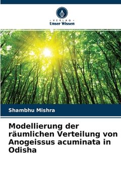 portada Modellierung der räumlichen Verteilung von Anogeissus acuminata in Odisha (in German)